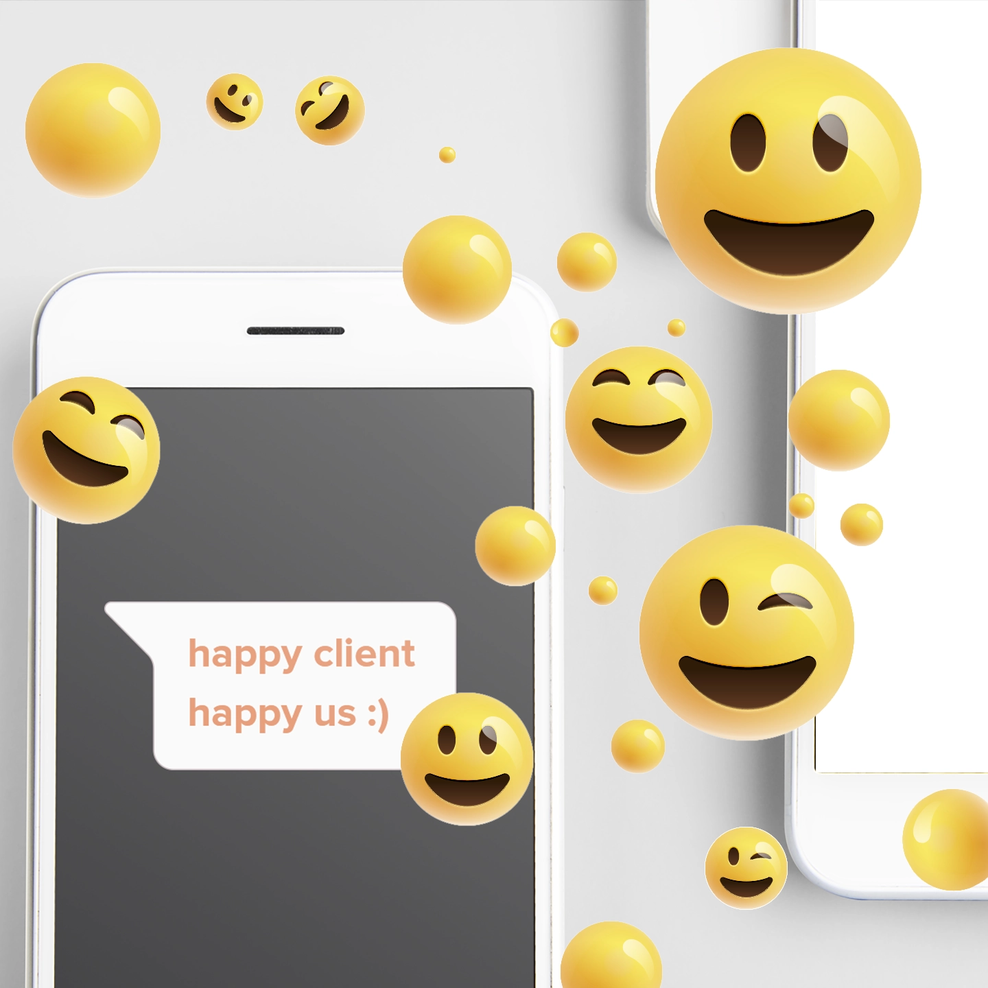 Image shows two phone screens, one with a speech bubble saying 'happy client happy us :)' and numerous yellow happy face emojis floating around.