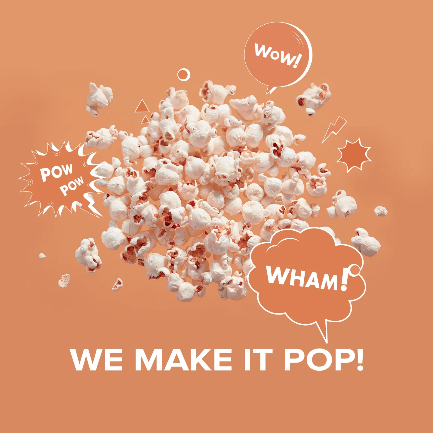 Playful marketing graphic featuring popcorn bursting against a warm terracotta background. Comic-style speech bubbles with exclamations 'WOW!', 'POW POW', and 'WHAM!' surround the popcorn cluster, along with minimalist white geometric accents. Bold white text at the bottom declares 'WE MAKE IT POP!' - visually representing how my design work creates engaging, attention-grabbing marketing that stands out while maintaining a clean, modern aesthetic.