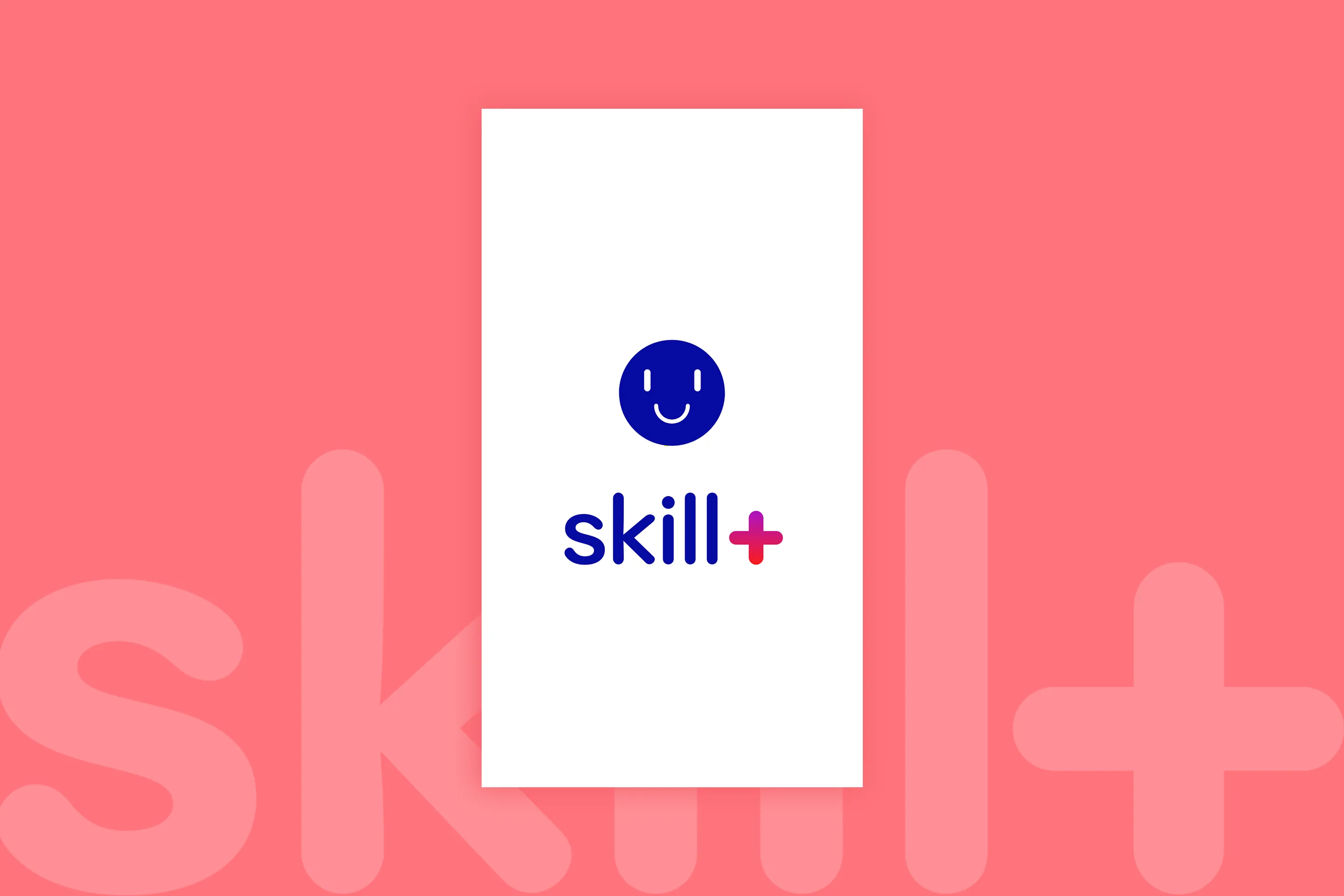 Promotional image for the Skill+ app. A white vertical rectangle representing a phone screen shows the Skill+ logo: a blue circle with a stylized smiley face and the word 'skill+' in blue beneath it. The background is solid pink with large, faded 'skill+' letters.